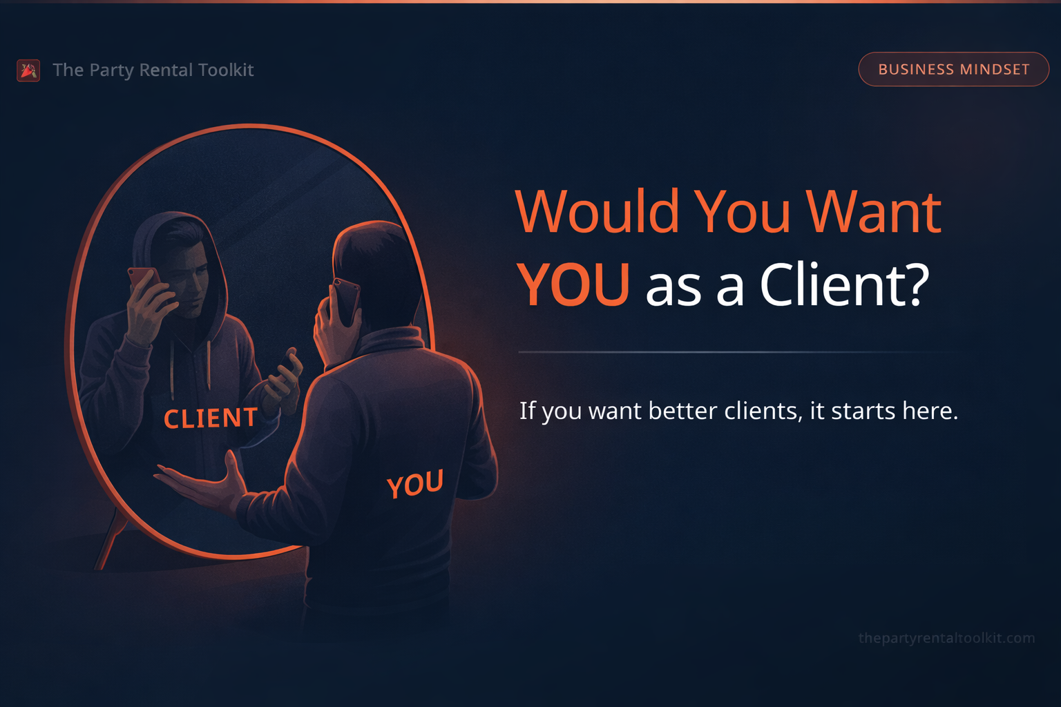 Would You Want YOU as a Client?