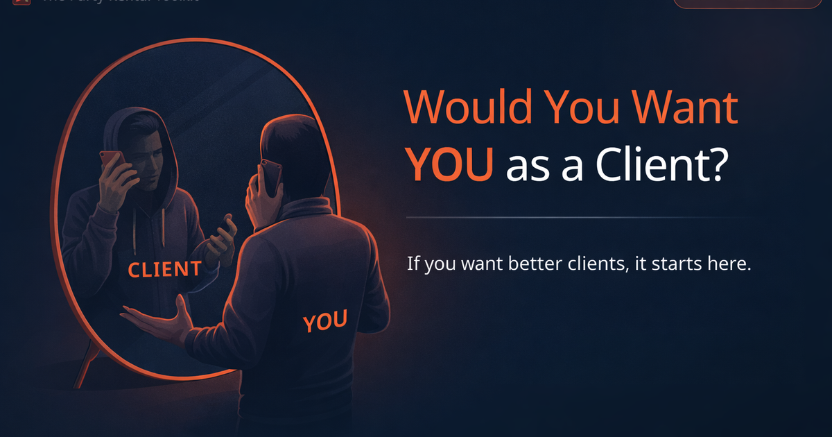 Would You Want YOU as a Client?