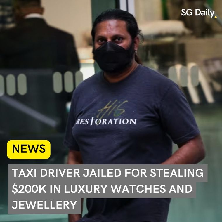 Taxi Driver Jailed for Stealing S$200,000 in Luxury Watches