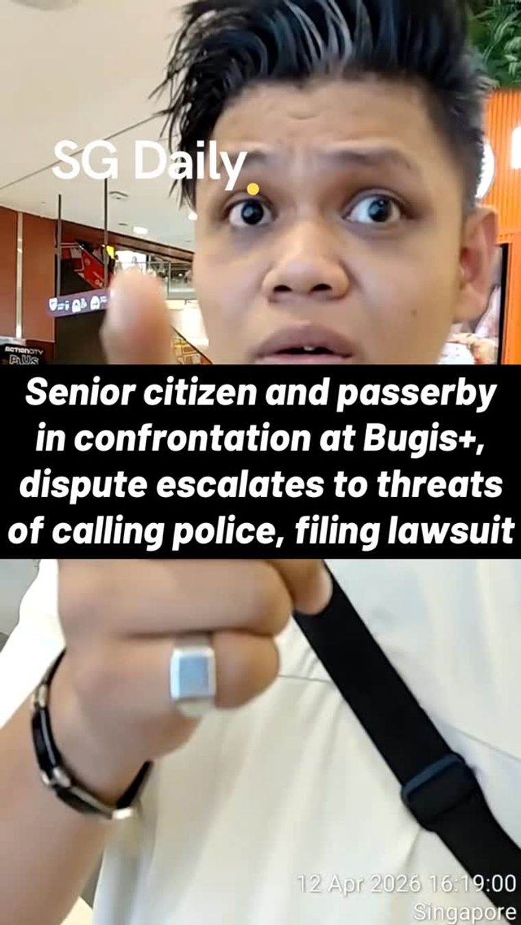Senior citizen and passerby in confrontation at Bugis+, dispute escalates to threats of calling police and filing a lawsuit