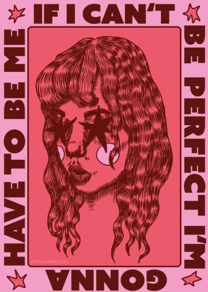 Ink-drawn woman with black stars over her eyes, crimson on pink, ringed by the words “IF I CAN’T BE PERFECT”