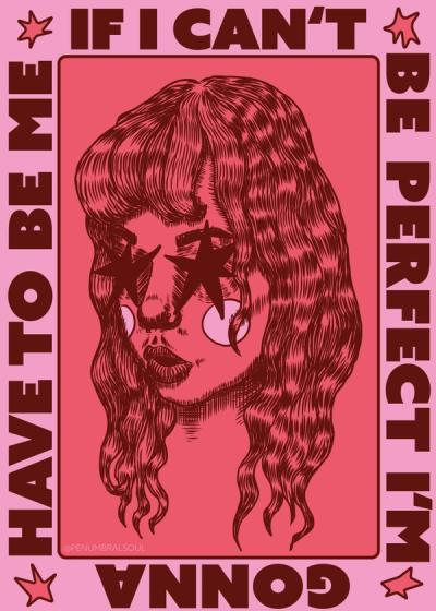 Ink-drawn woman with black stars over her eyes, crimson on pink, ringed by the words “IF I CAN’T BE PERFECT”