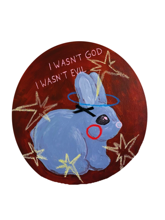 Pale blue bunny painted on an oxblood tondo, blue halo and chalk-yellow stars, lettered “I wasn't God, I wasn't evil”
