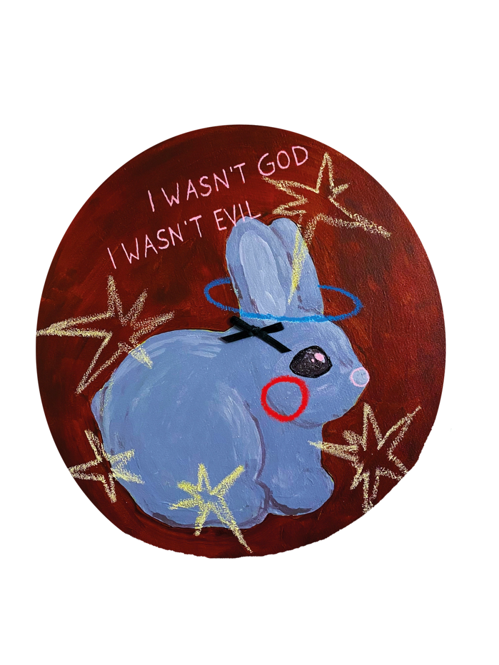 Pale blue bunny painted on an oxblood tondo, blue halo and chalk-yellow stars, lettered “I wasn't God, I wasn't evil”