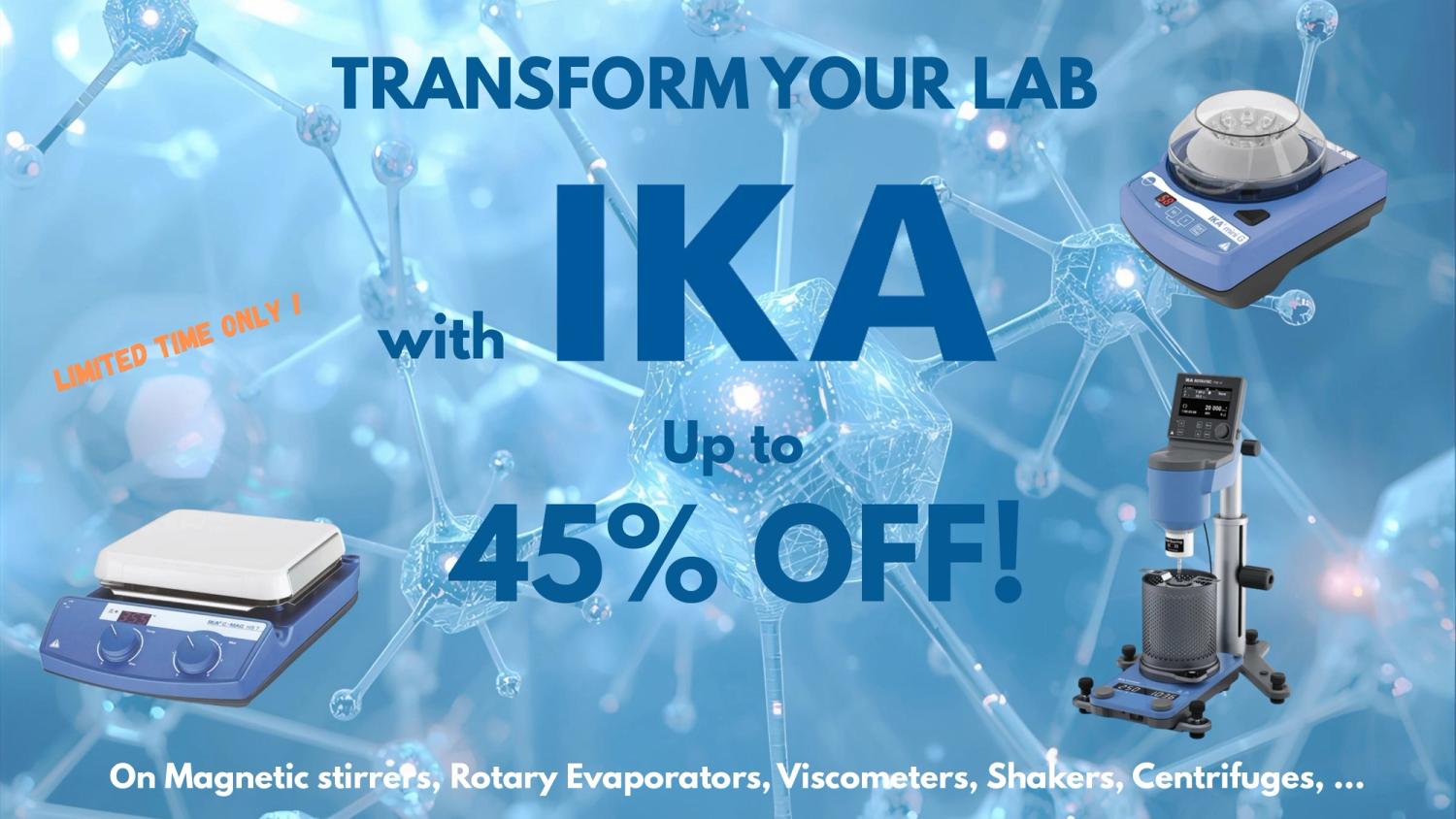 Banner showing various IKA lab equipment with text: Transform your lab with IKA, up to 45% off, limited time only.