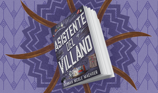 “Asistente del villano” un libro lleno de fantasía, romance y ¡maldad!