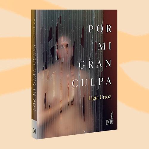 Portada del libro Por mi gran culpa de Ligia Urroz.