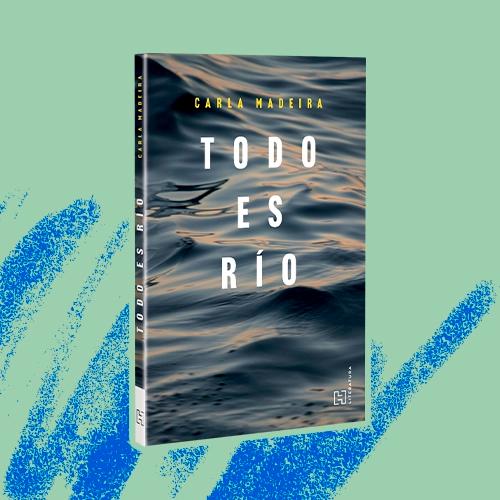 Portada de Todo es río de Carla Madeira