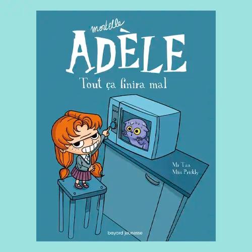 La portada de un libro infantil ilustrado llamado "Mortelle Adèle Tout ça finira mal".