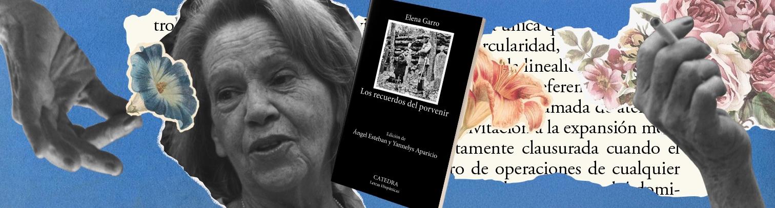"Los recuerdos del porvenir": Elena Garro y el libro que inauguró el realismo mágico