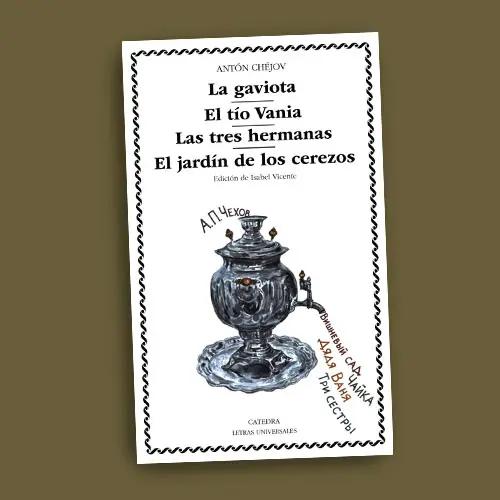 Portada del libro La gaviota, El tío Vania, Lastres hermanas y El jardín de llos cerezos de Antón Chéjov