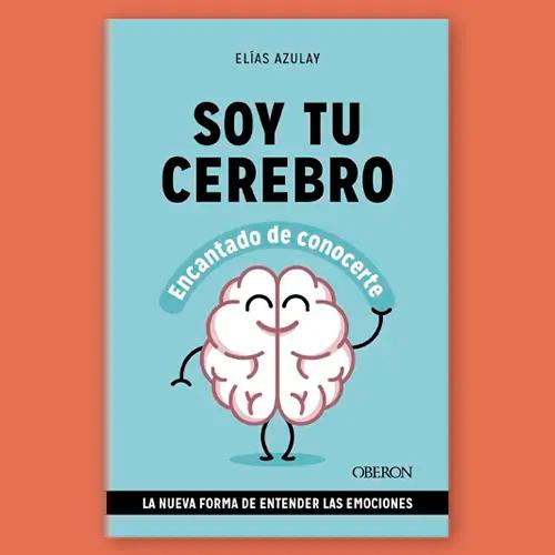 La portada del libro "SOY TU CEREBRO" de Elías Azulay.