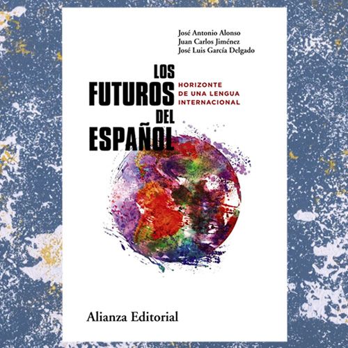 La portada del libro "Los futuros del español: Horizonte de una lengua internacional".