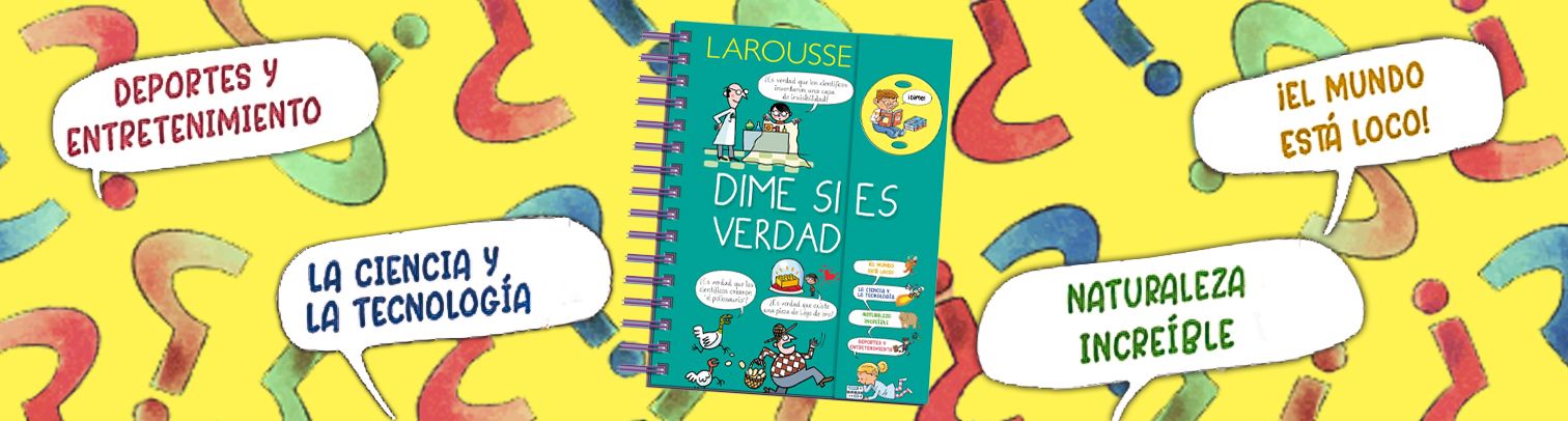 Dime si es verdad. 13 sorprendentes verdades que tú y tus hijos no podrán creer
