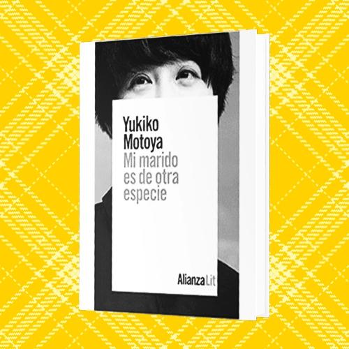 Portada de Mi marido es de otra especie de Yukiko Motoya