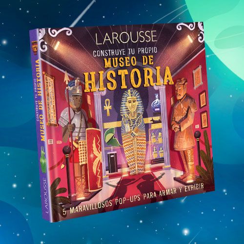 La portada de un libro infantil titulado "Larousse Construye tu propio Museo de Historia".