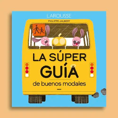 La portada del libro de Larousse "La Súper Guía de buenos modales".
