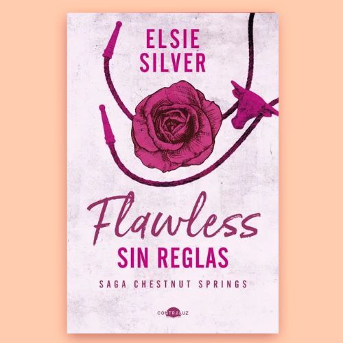 La portada del libro "Flawless: Sin Reglas" de Elsie Silver.