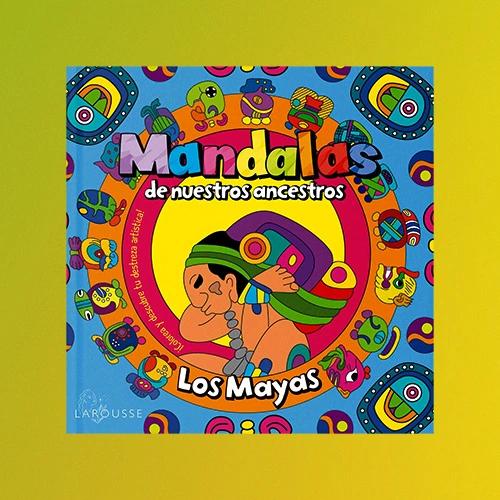 Libro Mandalas de nuestros ancestros. Los Mayas
