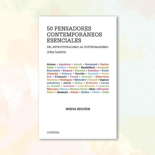 Portada del libro 50 pensadores contemporáneos esenciales de John Lechte.