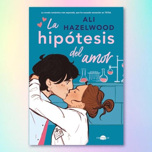 La portada de un libro, "La hipótesis del amor" de Ali Hazelwood.