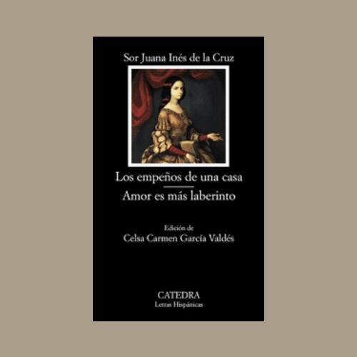 Portada del libro Los empeños de una casa y Amor es más laberinto de Sor Juana Inés de la Cruz.