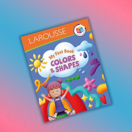La portada de un libro infantil de Larousse titulado "My First Book COLORS & SHAPES".