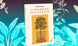 "El hombre en el jardín" de Gilma Luque: una novela sobre el despojo y la sordidez del presente