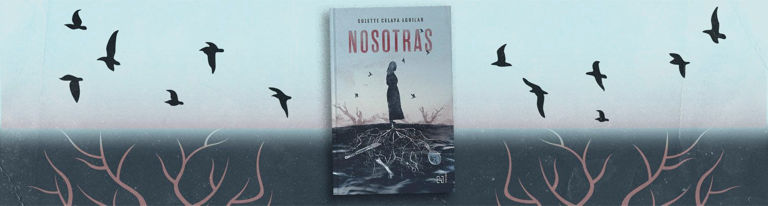 "Nosotras" de Suzette Celaya Aguilar o la supervivencia de la memoria