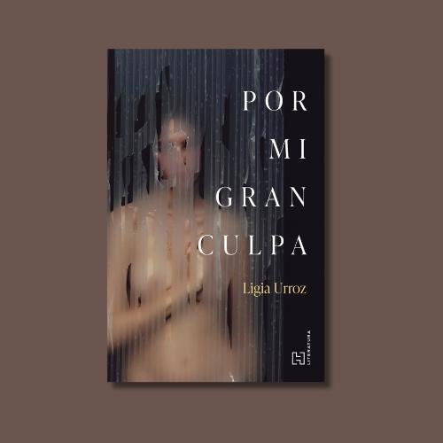 Portada del libro Por mi gran culpa de Ligia Urroz.