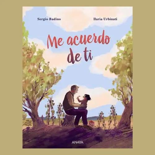La portada de un libro ilustrado infantil "Me acuerdo de ti" de Sergio Badino e Ilaria Urbinati.