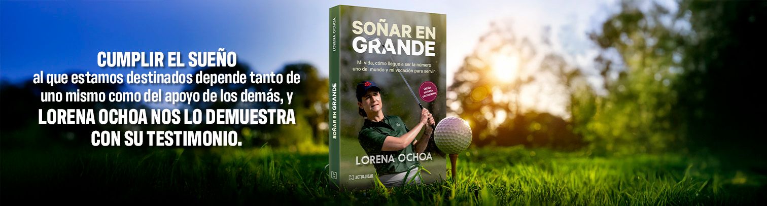 “Soñar en grande” con Lorena Ochoa: el camino hacia el éxito es posible