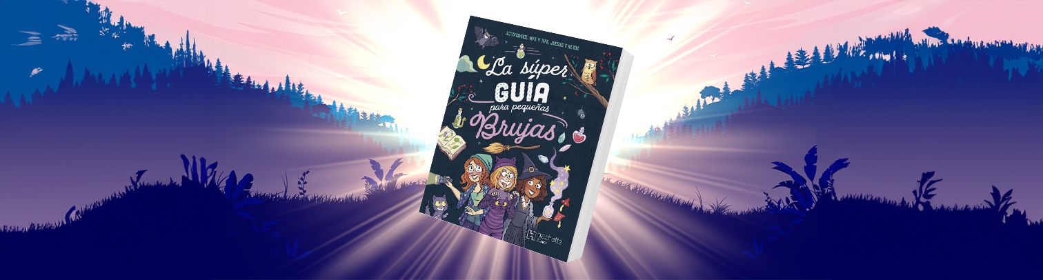 La súper guía para pequeñas brujas: un libro infantil para darle magia a tu vida
