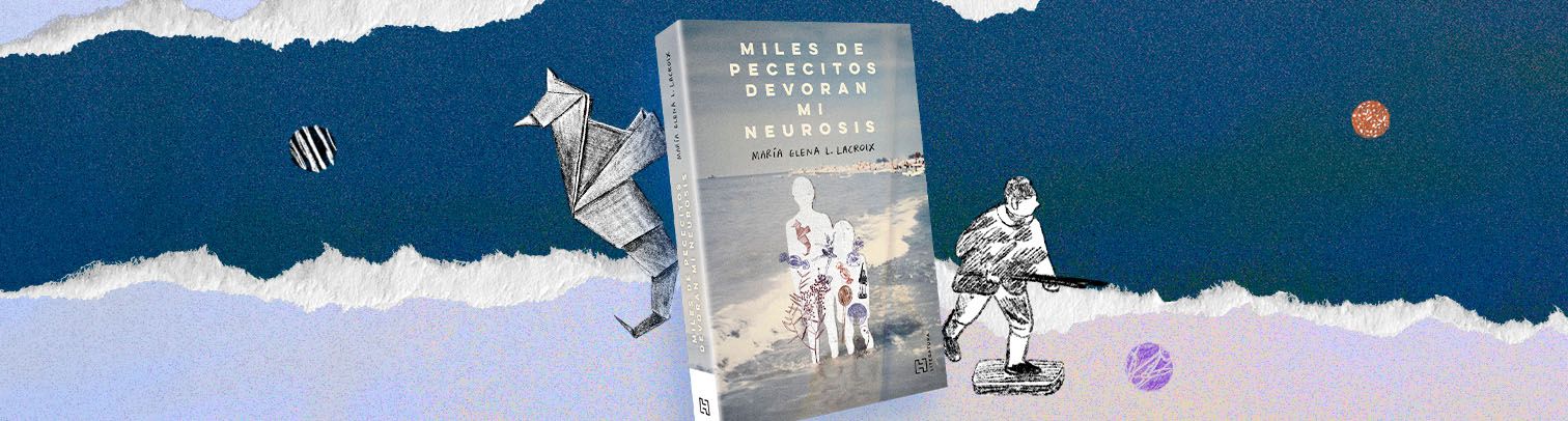 La memoria no siempre es un lugar feliz: sobre "Miles de pececitos devoran mi neurosis"