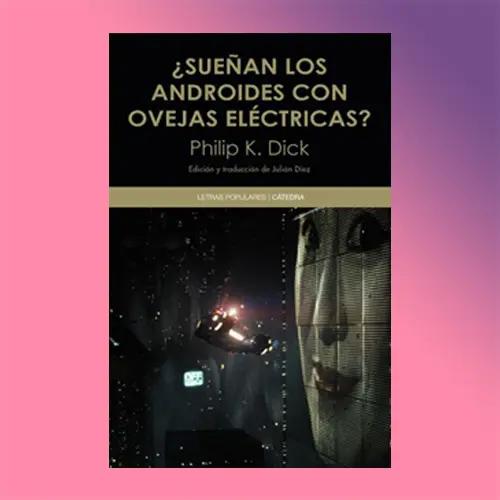 Portada del libro ¿Sueñan los androides con ovejas eléctricas? de Philip K. Dick