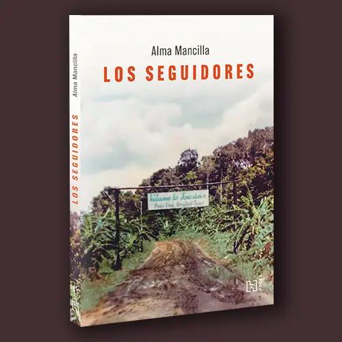 Portada del libro Los seguidores de Alma Mancilla.