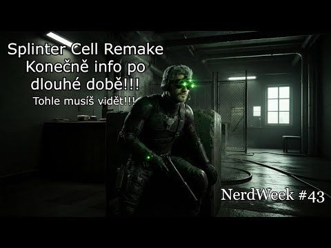 Pokračuje se na Splinter Cell Remaku!!! NerdWeek #43 Týdenní souhrn 05. 12. 2025