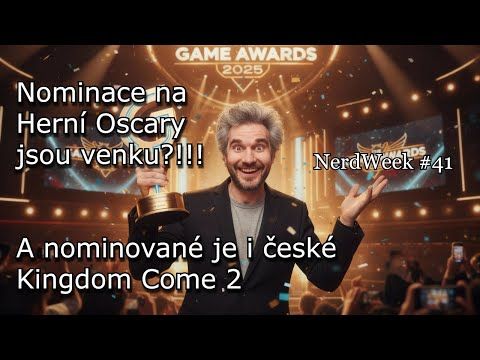 Kingdom Come Deliverance 2 nominované na herní Oscary?!!! NerdWeek #41 Týdenní souhrn 21. 11. 2025