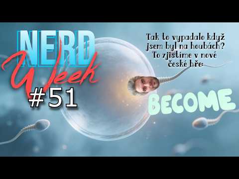 Staneme se Spermií v nové české hře "BECOME" !!! NerdWeek #51 Týdenní souhrn 20. 02. 2026