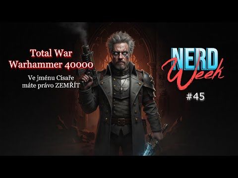 Total War: Warhammer 40,000 nakopejme houbám spóry!!! NerdWeek #45 Týdenní souhrn 19. 12. 2025