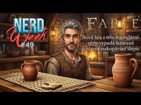 FABLE pojďme spolu nakopávat slepice !!! NerdWeek #49 Týdenní souhrn 06. 02. 2026
