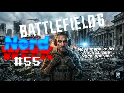 Vracíme se do bitvy v Battlefield 6!!! NerdWeek #55 Týdenní souhrn 20. 03. 2026