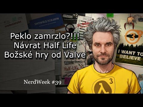HALF LIFE 3??? To už zamrzlo peklo?!!! NerdWeek #39 Týdenní souhrn 07. 11. 2025
