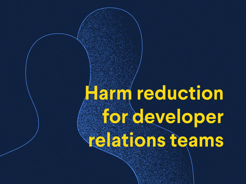 Harm Reduction for developer relations teams