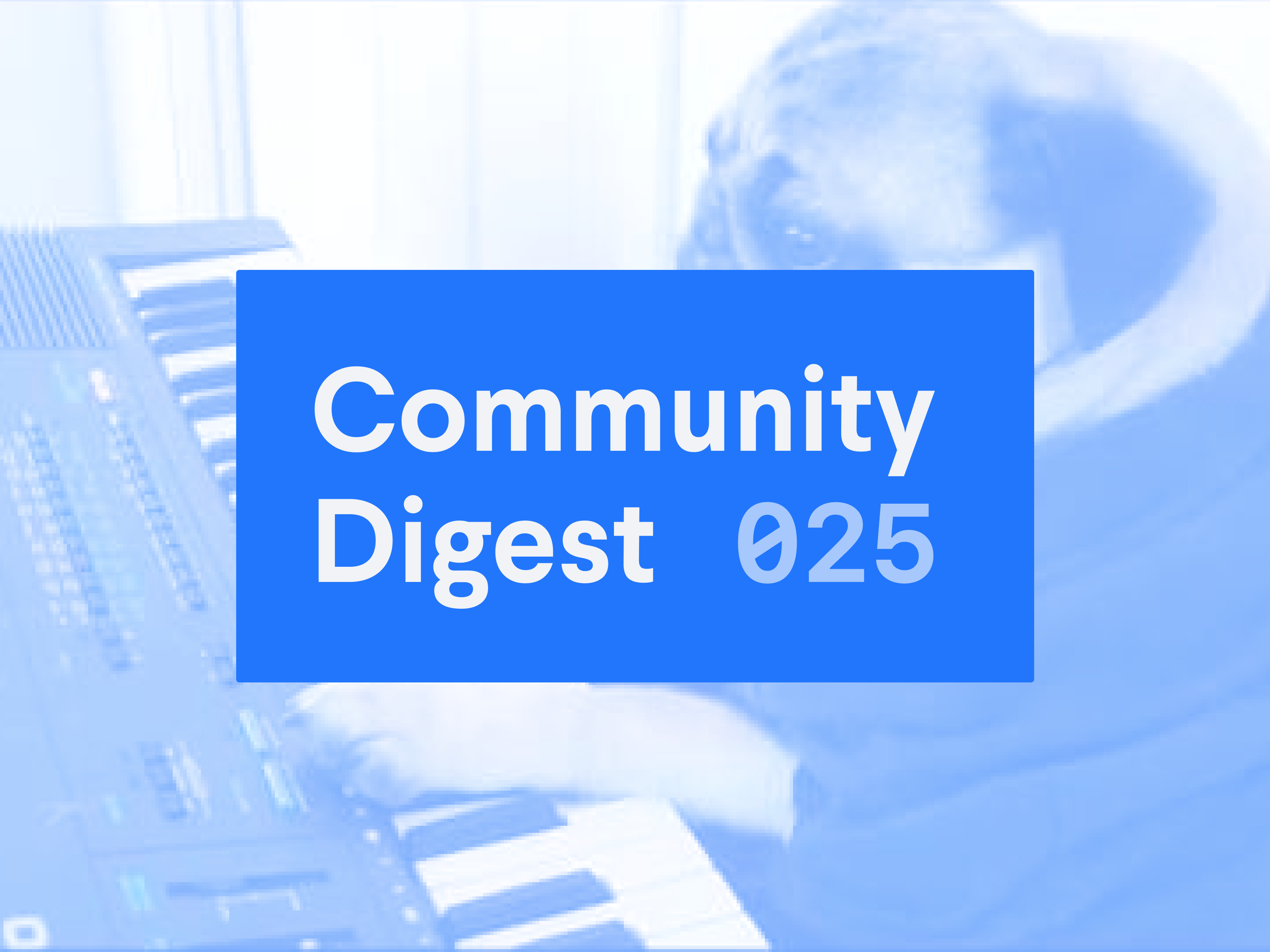 Community Digest 025