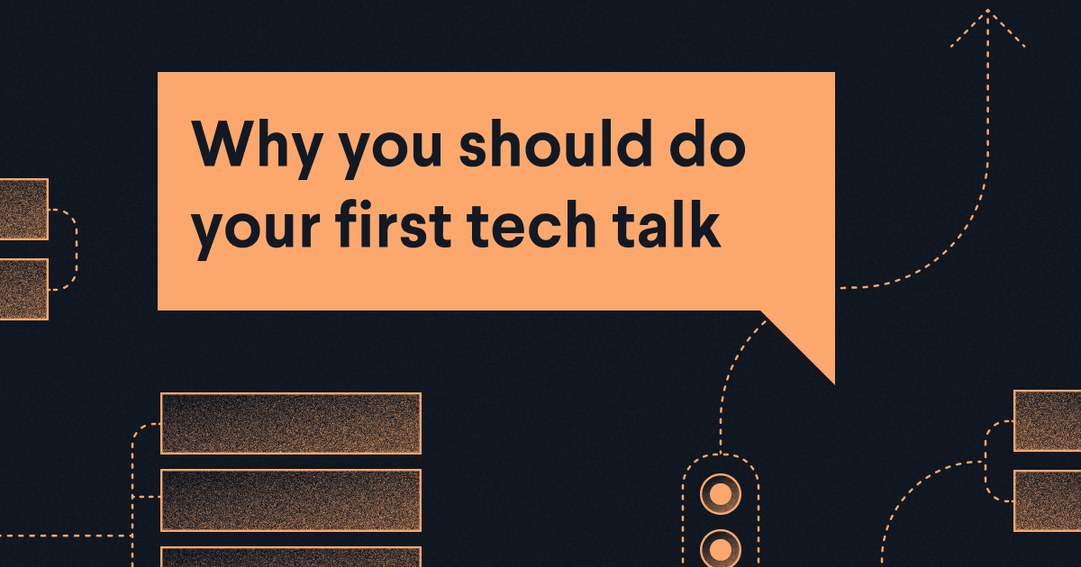 Why you should do your first tech talk