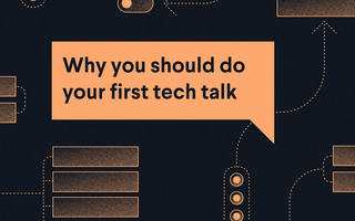 Why you should do your first tech talk
