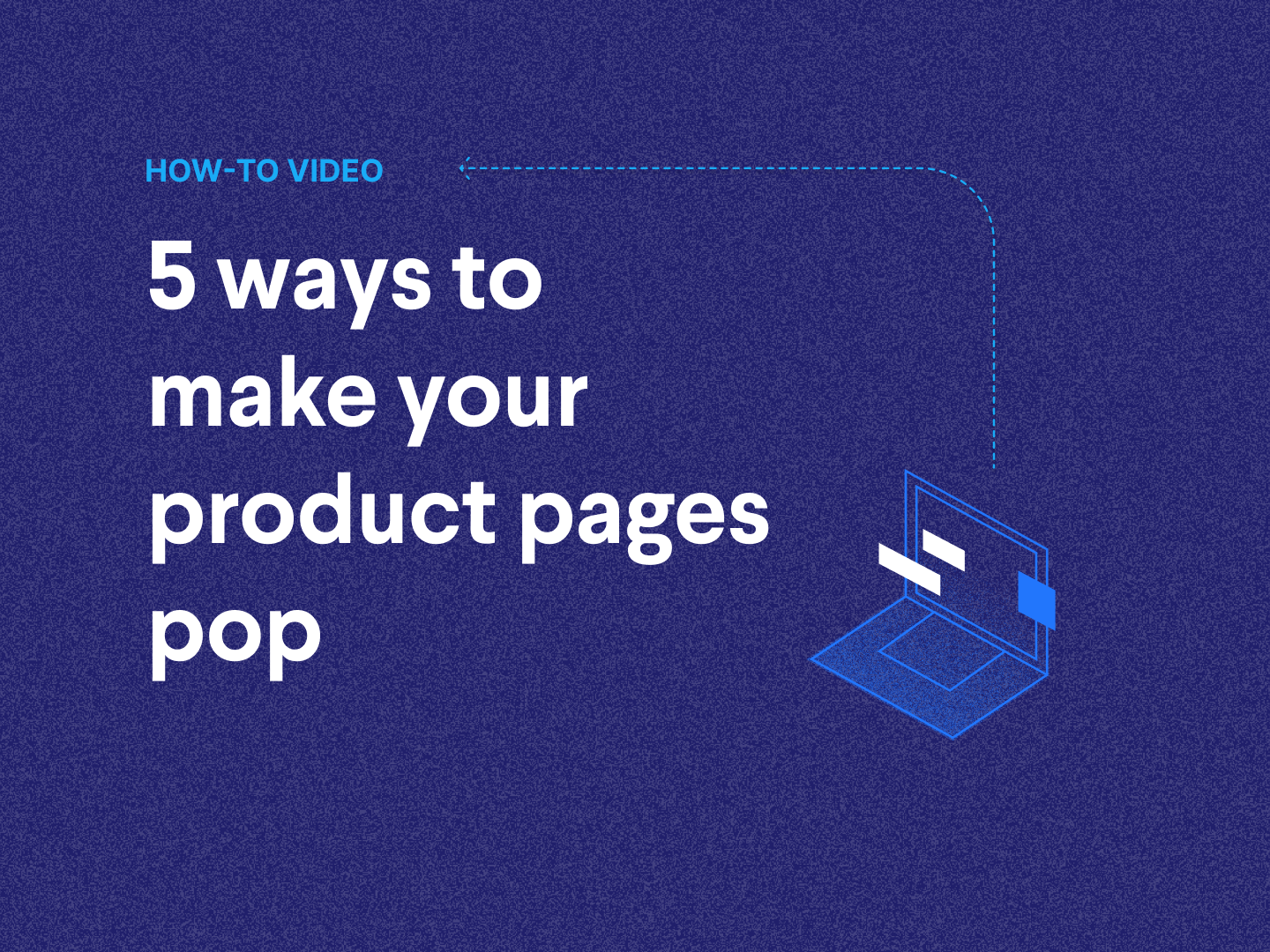 5 Ways to Make Your E-commerce Product Pages Pop [video]