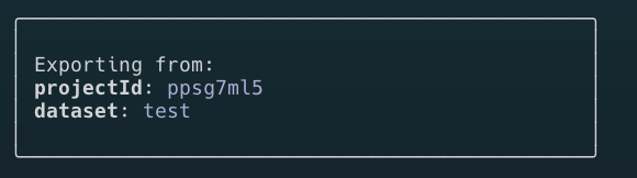 The output message of the export dataset CLI command includes information about the exported project ID and dataset.