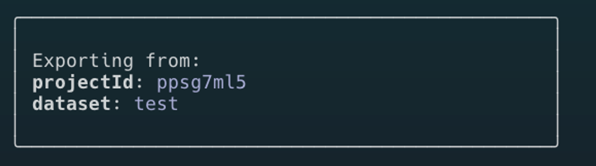 The output message of the export dataset CLI command includes information about the exported project ID and dataset.